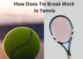 How Does Tie Break Work in Tennis